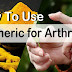 11 Ways How To Use Turmeric For Arthritis Treatment