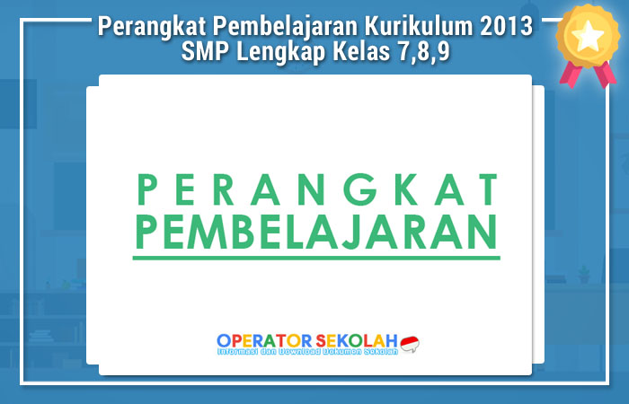 Perangkat Pembelajaran Kurikulum 2013 Smp Lengkap Kelas 7,8,9