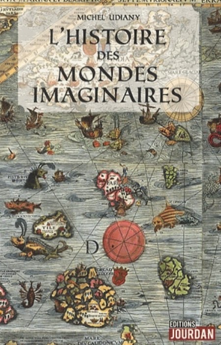 L'histoire des mondes imaginaires - Michel Udiany
