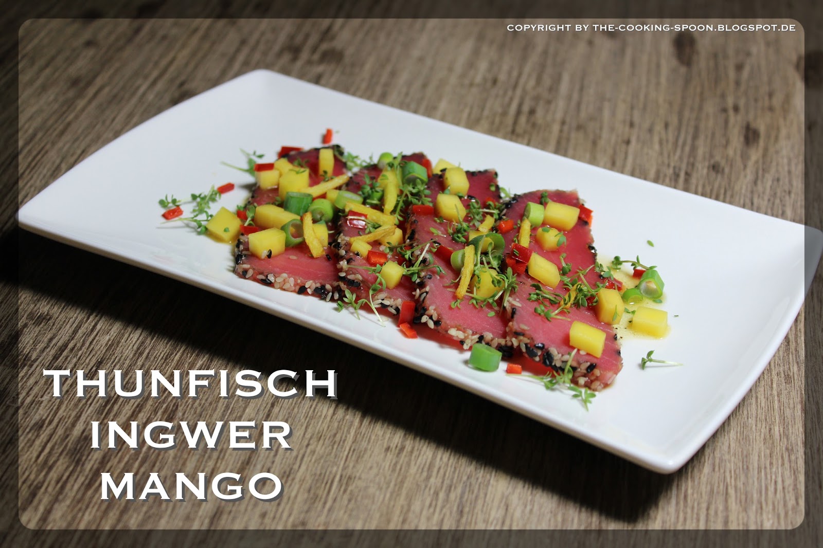 The Cooking Spoon: Thunfisch-Carpaccio mit Mango &amp; frittiertem Ingwer