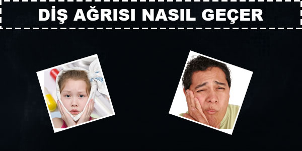 Nasıl Geçer Diş Ağrısı Nasıl Geçer