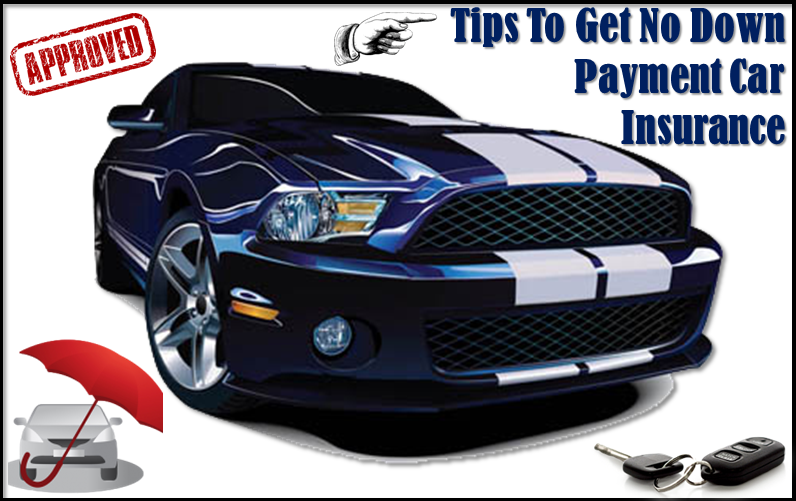 Car Insurance No Down Payment Needed With Best Deals And Lowest Premium