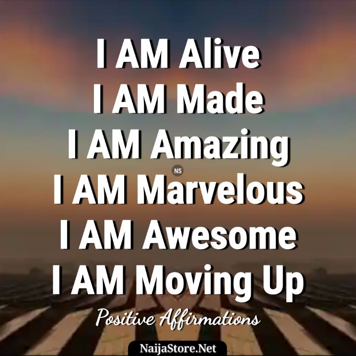 Positive Words: I AM Alive. I AM Made. I AM Amazing. I AM Marvelous. I AM Awesome. I AM Moving Up..