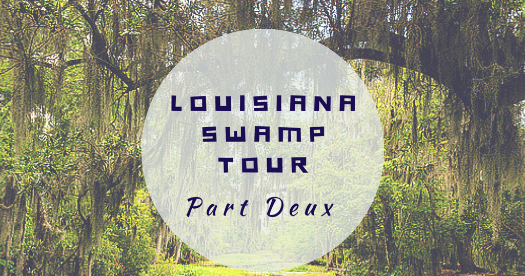 Louisiana Swamp Tour Part Deux