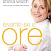 Levante-se e Ore - Um Guia para a Mulher - Sheila Walsh