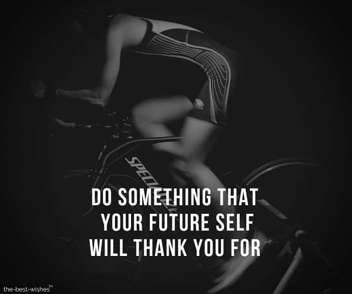 do-something-that-your-future-self-will-thank-you-for Motivational Quote Picture about Future and Thankfulness.