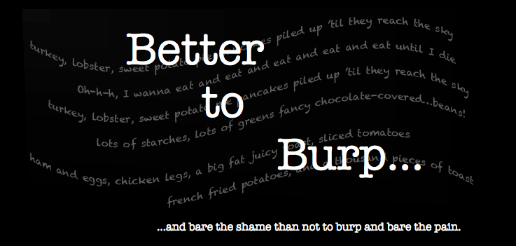 Better to Burp...