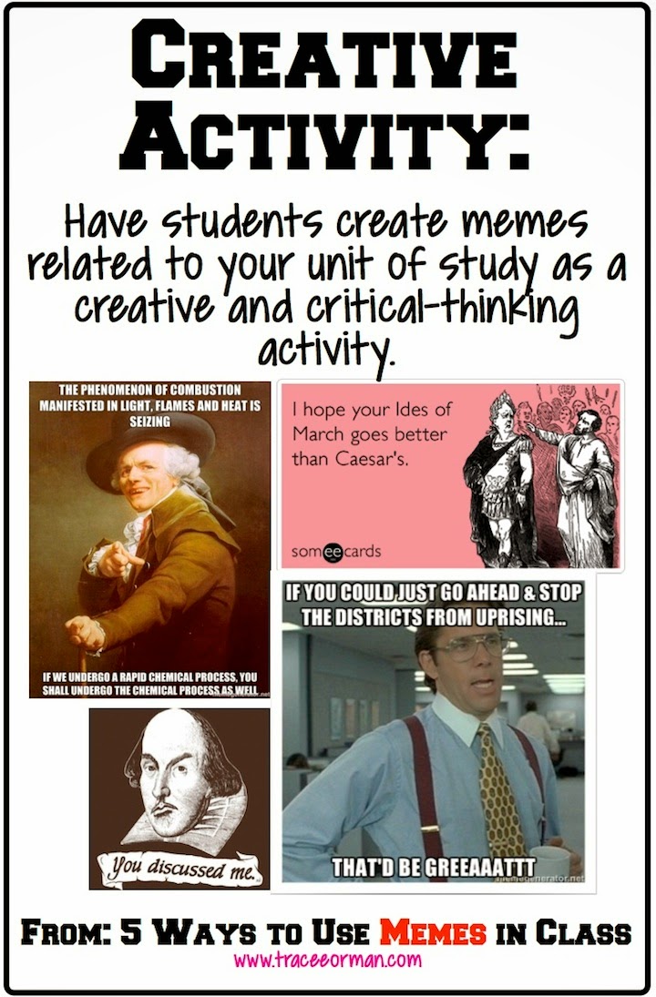 Have your students create a meme relating to your unit of study. {from www.traceeorman.com}