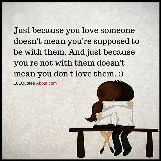 Just because you love someone doesn't mean you're supposed to be with