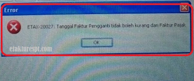 efaktur error ETAX-20027 : Tanggal Faktur Pengganti Tidak Boleh Kurang Dari Faktur Pajak