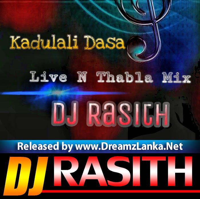 Kadulali Dasa Live n Thabla Mix - Dj Rasith