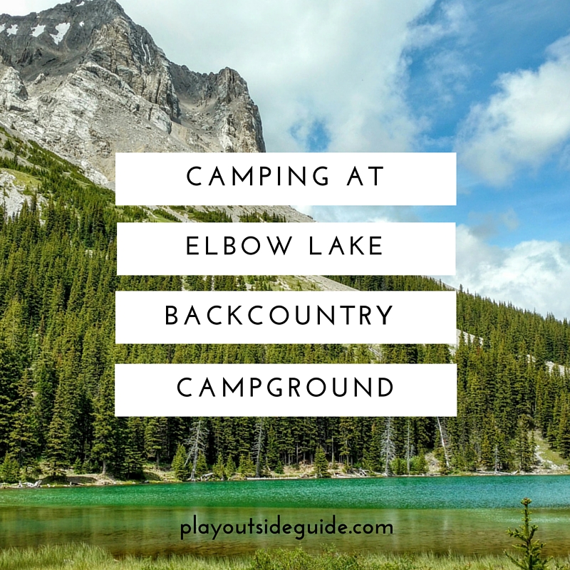 Camping at Elbow Lake Backcountry Campground Play Outside Guide
