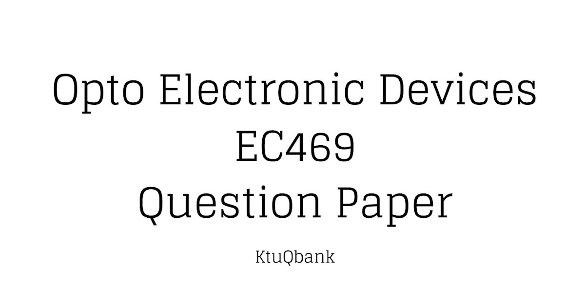 Opto Electronic Devices EC469 Question Papers (2015 batch) KtuQbank