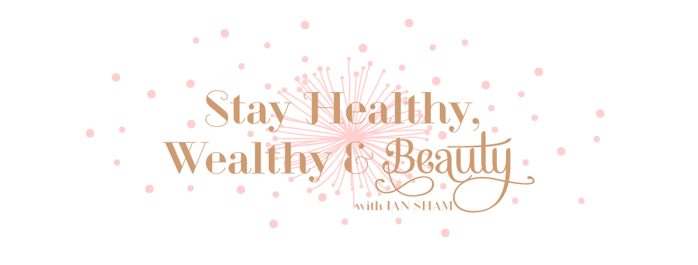 Stay Healthy, Wealthy and Beauty with IAN SHAM