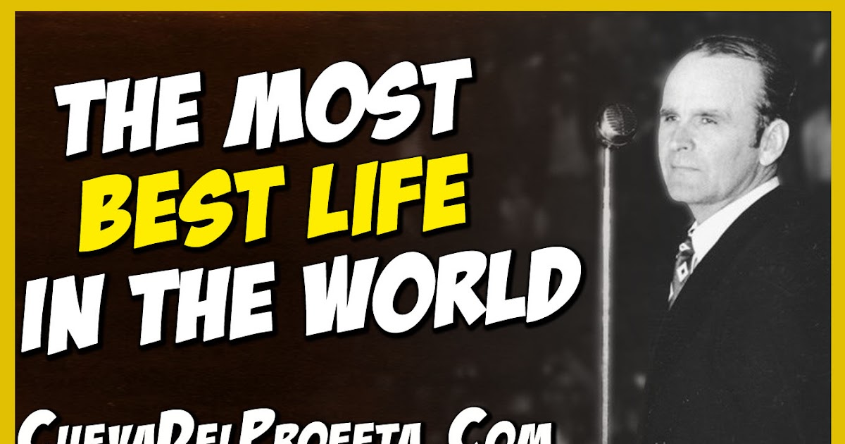 The most best life in the world Mensajes de William Branham