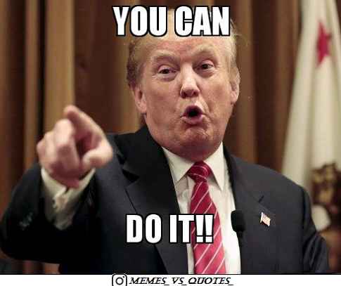 List Of 50 Best You Can Do It Meme That You Really Like