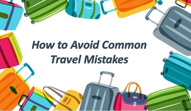 How to Avoid Common Travel Mistakes