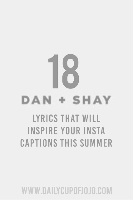 18 Dan + Shay Lyrics That Will Inspire Your Instagram Captions This Summer 18 Dan + Shay Lyrics That Will Inspire Your Instagram Captions This Summer