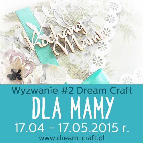 http://my-dream-craft.blogspot.ie/2015/04/wyzwanie-2-dla-mamy.html