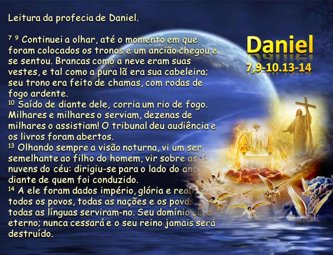 SOMOS DO BEM: Liturgia: Daniel 7,9-10.13-14/ Salmo 96/ Evangelho Marcos ...