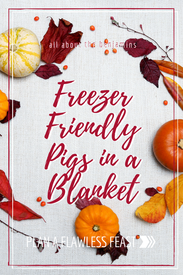 All About the Benjamins FreezerFriendly Pigs in a Blanket