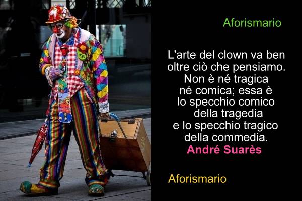 Aforismario Aforismi Frasi E Citazioni Sui Pagliacci E Sui Clown