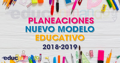 PLANEACIONES NUEVO MODELO EDUCATIVO 18-19 - El profe Elbyez