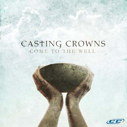 Casting Crowns - Come To The Well 2011 English Christian Album
