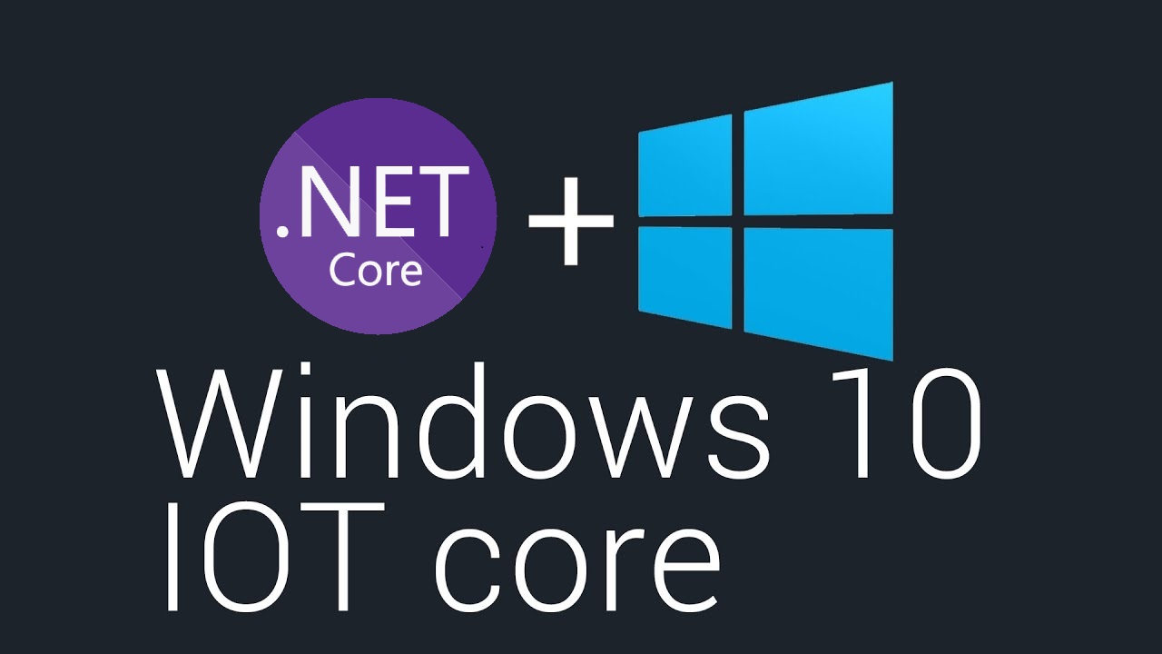 Core 3 officially comes to Windows IoT Core