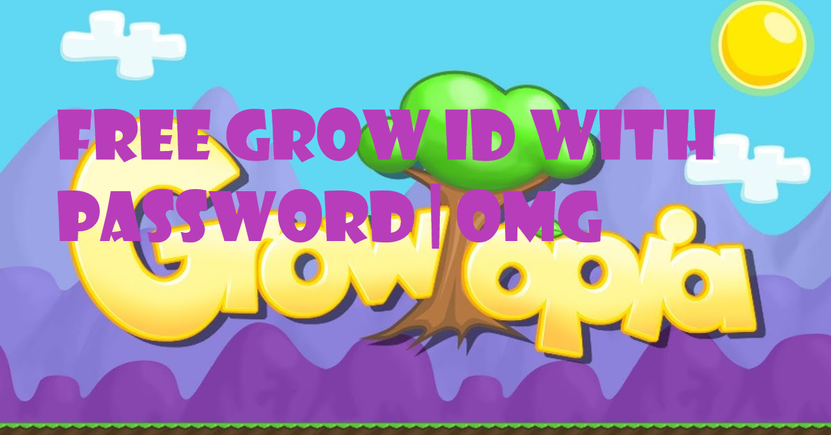 Free Grow ID And Password Growtopia