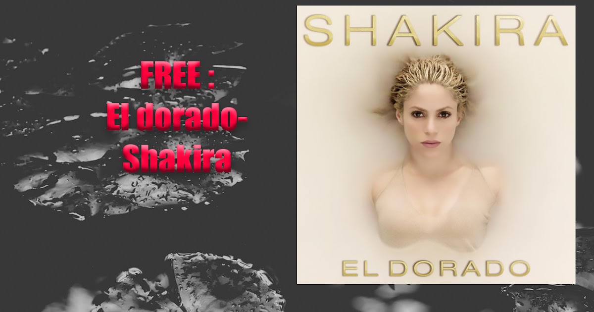 Download Albums & Singles: El dorado-Shakira(ALBUM)(DOWNLOAD FREE)(2017)