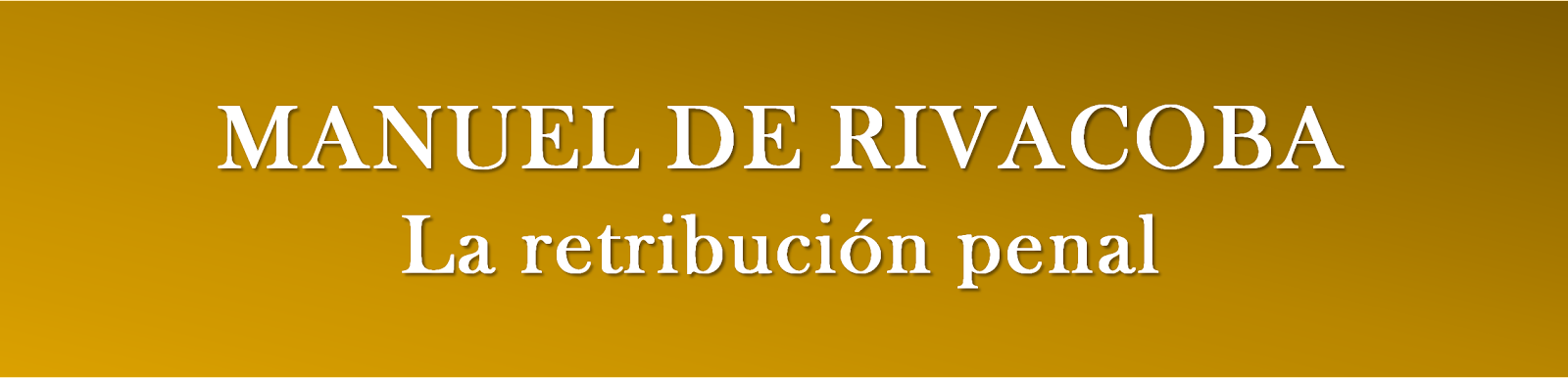 RIVACOBA: La retribución penal. Sobre la función y aplicación de la pena.