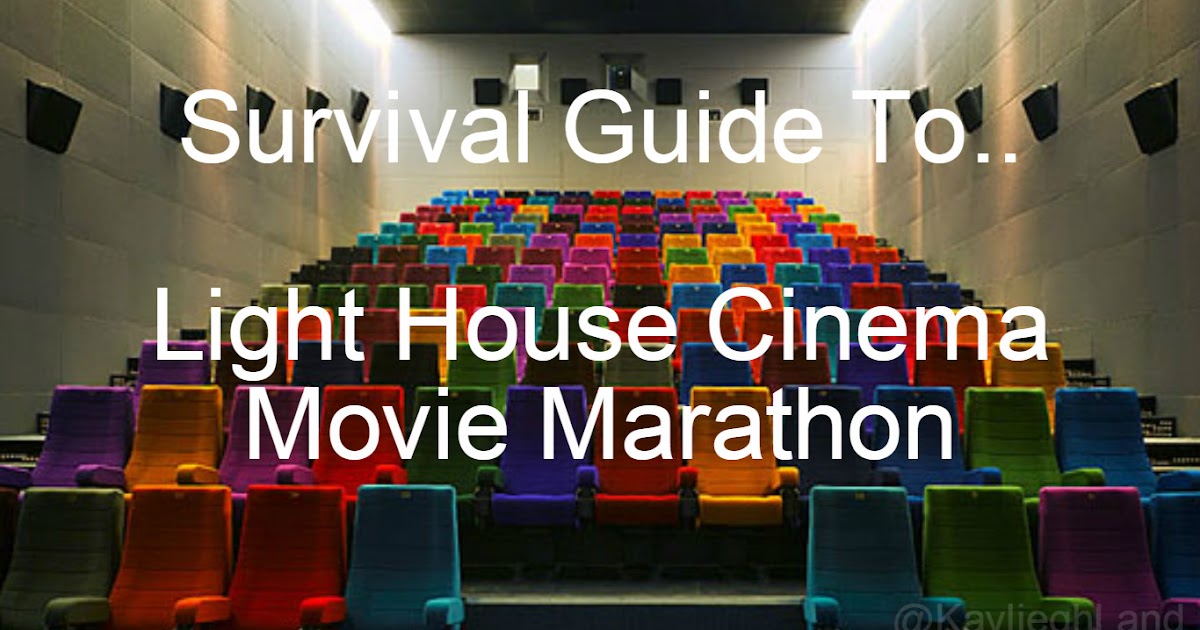 Life With Kayliegh..... Survival Guide To Light House Cinema Movie