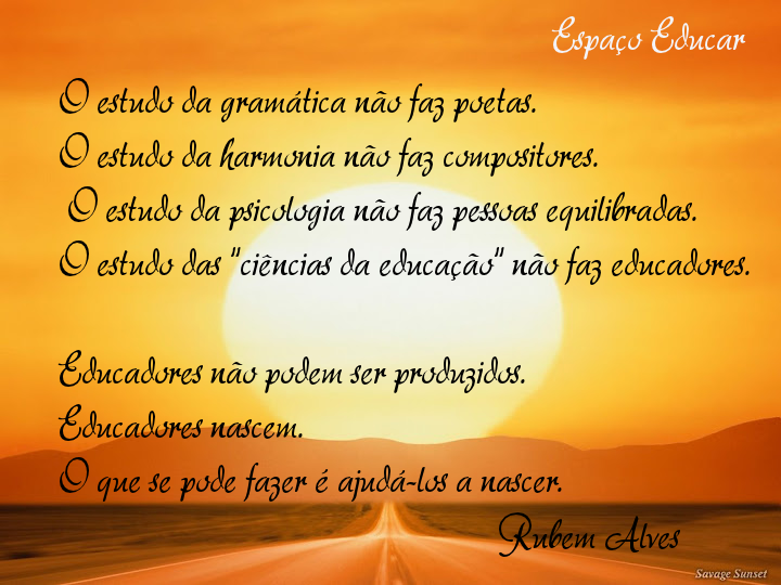 BLOG YRACEMA Frase sobre educação de rubens Alves BLOG YRACEMA Frase sobre educação de rubens Alves