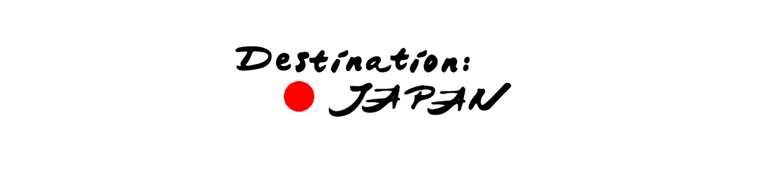 Destination: Japan