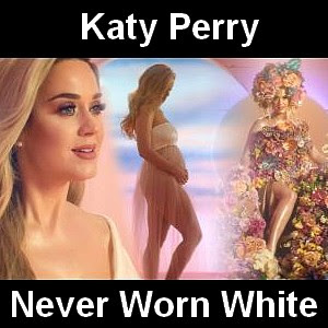 Katy Perry – Never Worn White