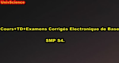 Cours+TD+Examens Corrigés Electronique de Base SMP S4.