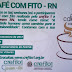 INSCRIÇÕES GRATUITAS PARA O IV CAFÉ COM FITO - RN
