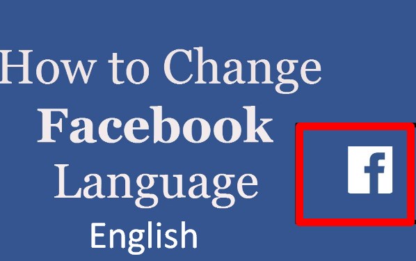 How Do I Change My Facebook Back To English