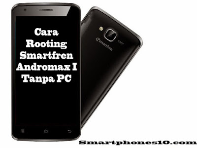 Cara Rooting Smartfren Andromax I Tanpa PC - SMARTPHONES10