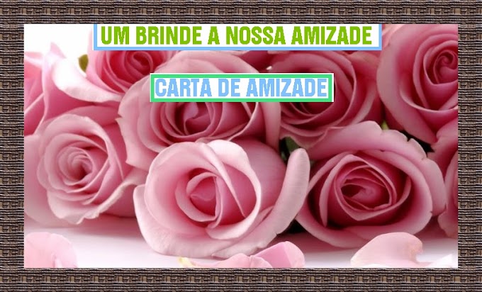 UM BRINDE A NOSSA AMIZADE