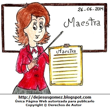 Maestra o profesora Maestra o profesora para niños pintado a colores (Maestra en su pizarra). Dibujo de maestra hecho por Jesus Gómez