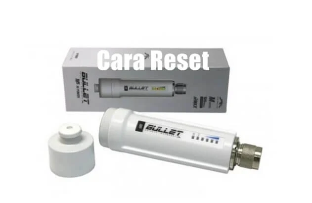 Cara Reset Ubiquiti Bullet Cara Reset Ubiquiti Bullet