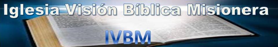 Iglesia Visión Bíblica Misionera | IVBM