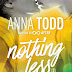 Video recensione per NOTHING LESS Ora e per sempre di Anna Todd