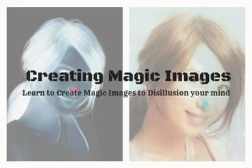 Learn to Create Magic Images to Disillusion your mind