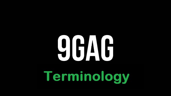 Istilah Dalam 9Gag Yang Perlu Kita Ketahui Artinya Istilah Dalam 9Gag Yang Perlu Kita Ketahui Artinya