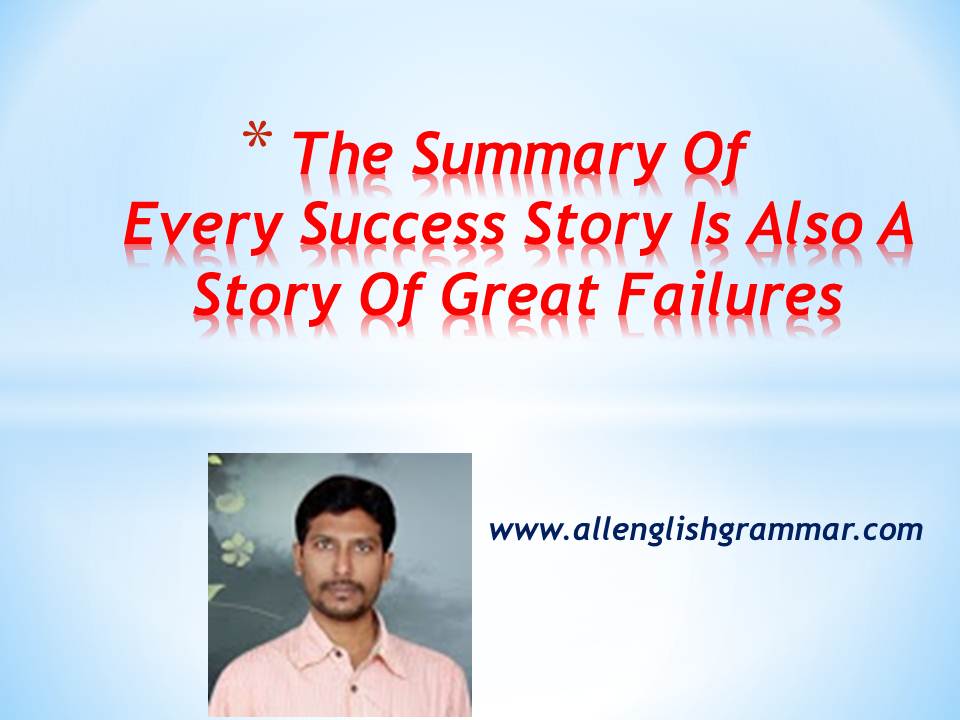 Every Success Story Is Also A Story Of Great Failures The Summary Of Every Success Story Is Also A Story Of Great Failures