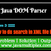 How to do search in XML file using DOM Parser in Java?