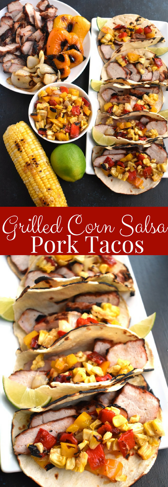 Grilled Corn Salsa Pork Tacos feature a grilled corn, red pepper and onion salsa with flavorful garlic herb pork loin and toasted corn tortillas which are ready in just 25 minutes! www,nutritionistreviews.com